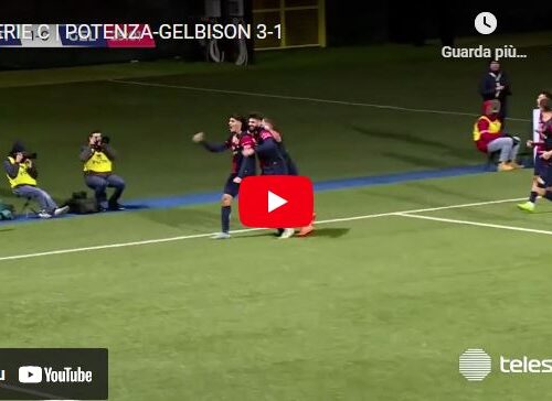 Potenza-Gelbison 3-1, video gol e highlights